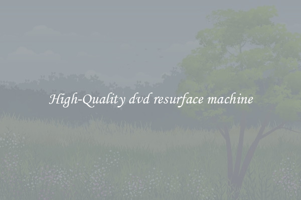 High-Quality dvd resurface machine