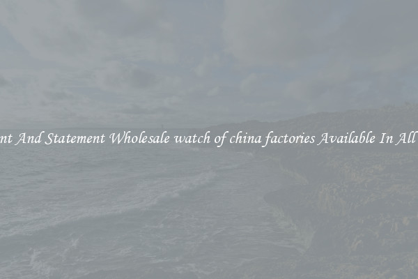 Elegant And Statement Wholesale watch of china factories Available In All Styles