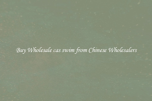 Buy Wholesale cas swim from Chinese Wholesalers