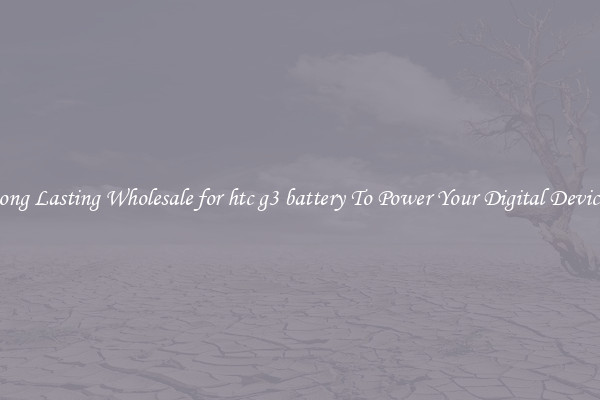 Long Lasting Wholesale for htc g3 battery To Power Your Digital Devices