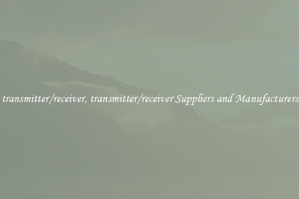 transmitter/receiver, transmitter/receiver Suppliers and Manufacturers