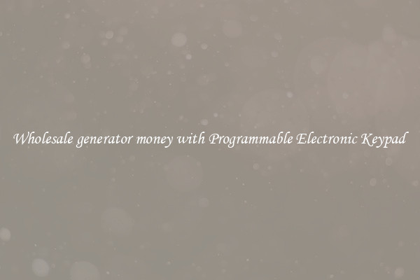 Wholesale generator money with Programmable Electronic Keypad 