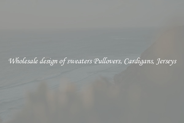 Wholesale design of sweaters Pullovers, Cardigans, Jerseys
