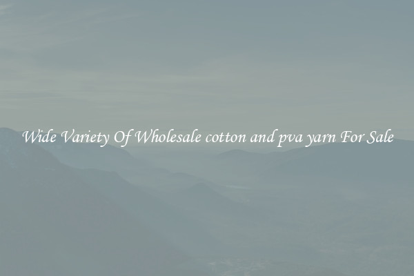 Wide Variety Of Wholesale cotton and pva yarn For Sale