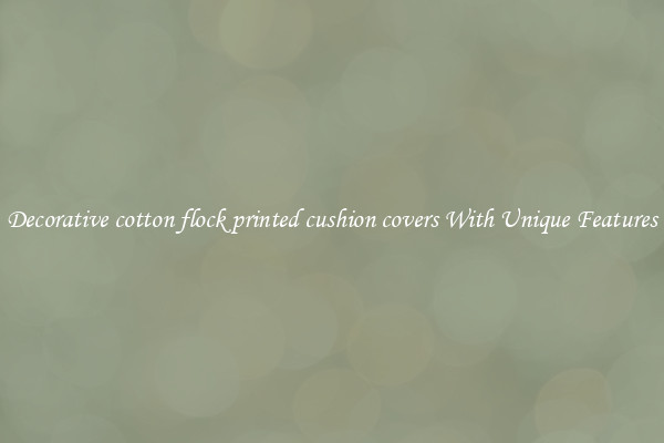Decorative cotton flock printed cushion covers With Unique Features