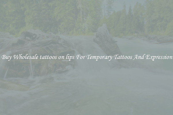 Buy Wholesale tattoos on lips For Temporary Tattoos And Expression