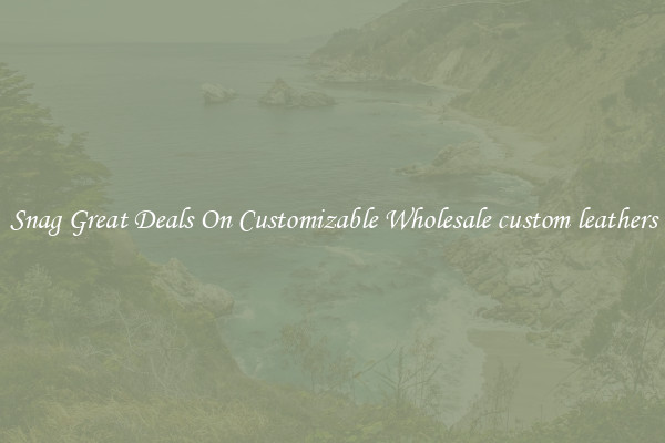 Snag Great Deals On Customizable Wholesale custom leathers