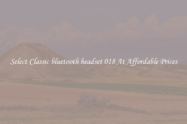 Select Classic bluetooth headset 018 At Affordable Prices