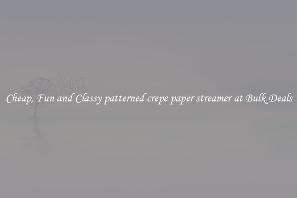 Cheap, Fun and Classy patterned crepe paper streamer at Bulk Deals