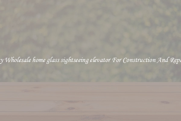 Buy Wholesale home glass sightseeing elevator For Construction And Repairs