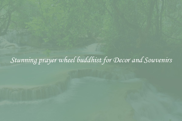 Stunning prayer wheel buddhist for Decor and Souvenirs