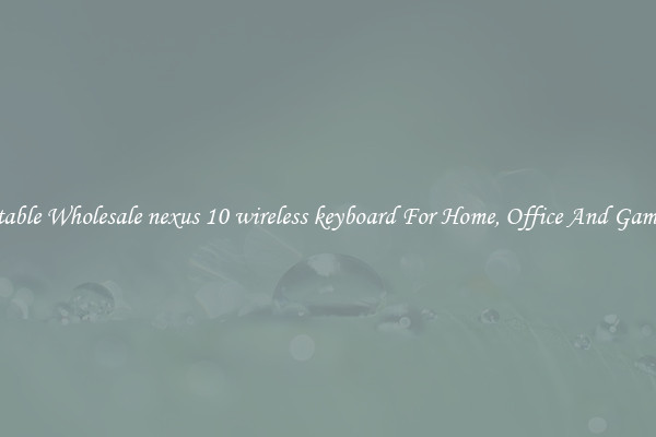 Comfortable Wholesale nexus 10 wireless keyboard For Home, Office And Gaming Use