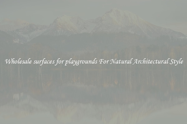 Wholesale surfaces for playgrounds For Natural Architectural Style