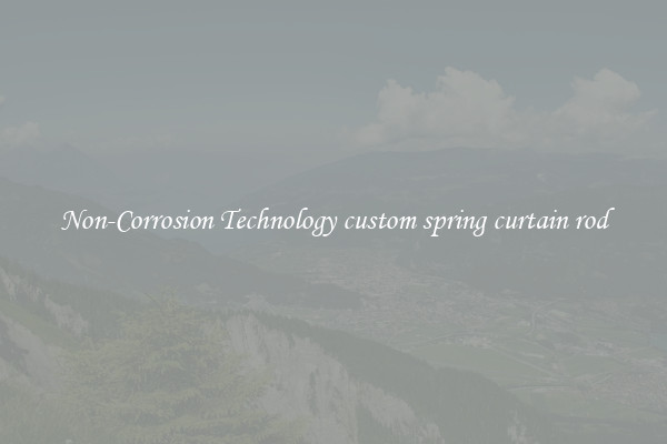 Non-Corrosion Technology custom spring curtain rod