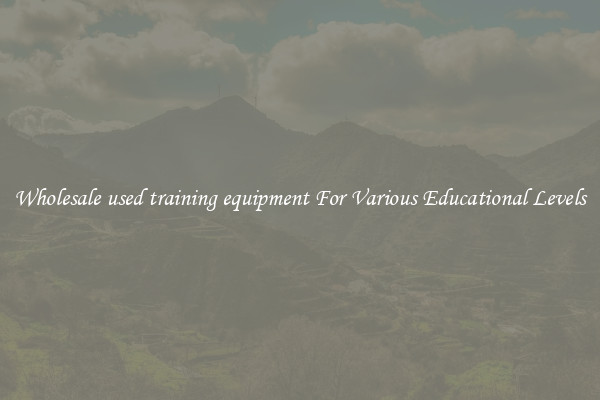Wholesale used training equipment For Various Educational Levels