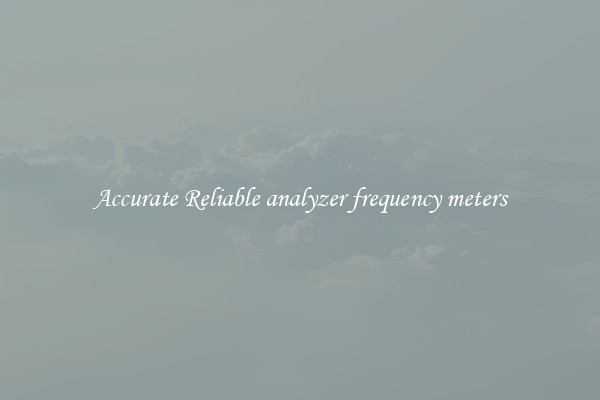 Accurate Reliable analyzer frequency meters