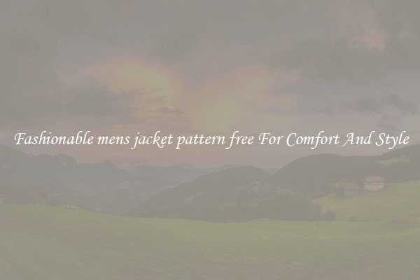 Fashionable mens jacket pattern free For Comfort And Style