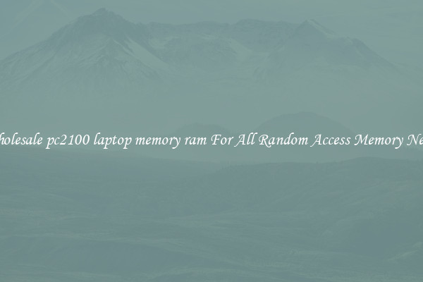 Wholesale pc2100 laptop memory ram For All Random Access Memory Needs