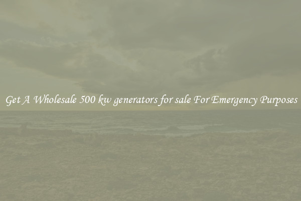 Get A Wholesale 500 kw generators for sale For Emergency Purposes