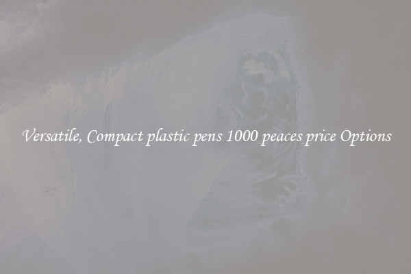 Versatile, Compact plastic pens 1000 peaces price Options
