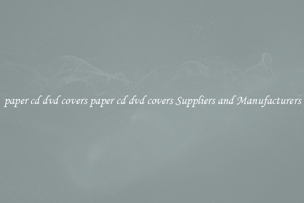 paper cd dvd covers paper cd dvd covers Suppliers and Manufacturers