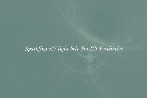 Sparkling e27 light belt For All Festivities