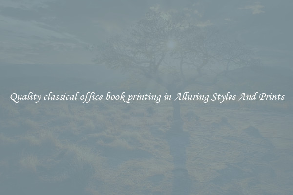 Quality classical office book printing in Alluring Styles And Prints