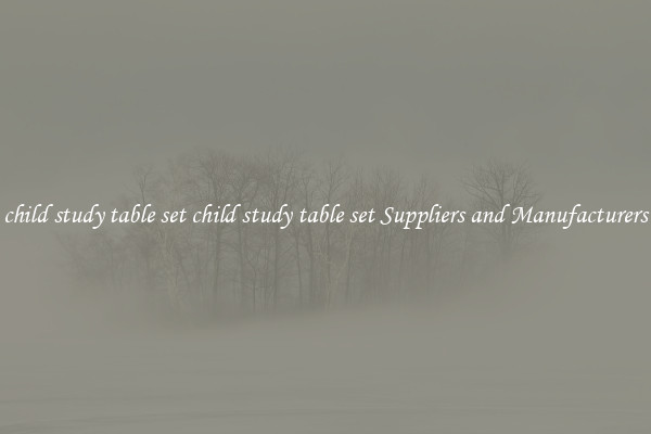 child study table set child study table set Suppliers and Manufacturers