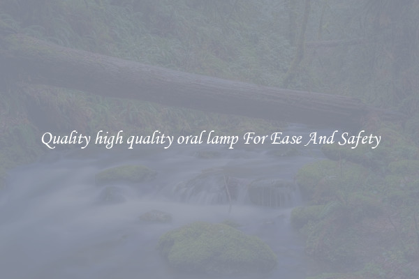 Quality high quality oral lamp For Ease And Safety