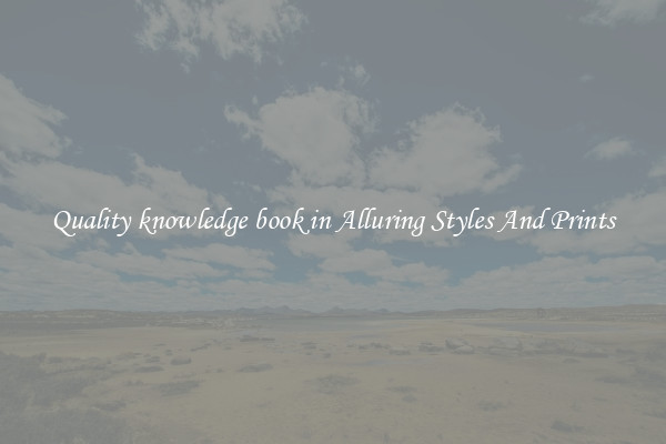 Quality knowledge book in Alluring Styles And Prints