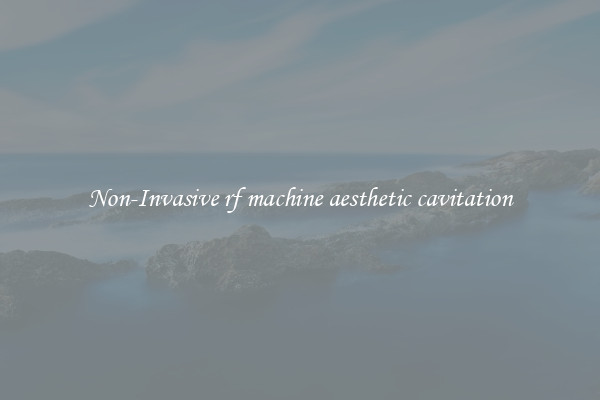 Non-Invasive rf machine aesthetic cavitation