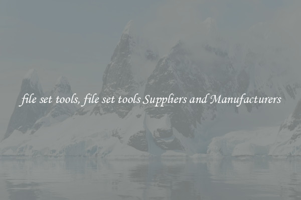 file set tools, file set tools Suppliers and Manufacturers