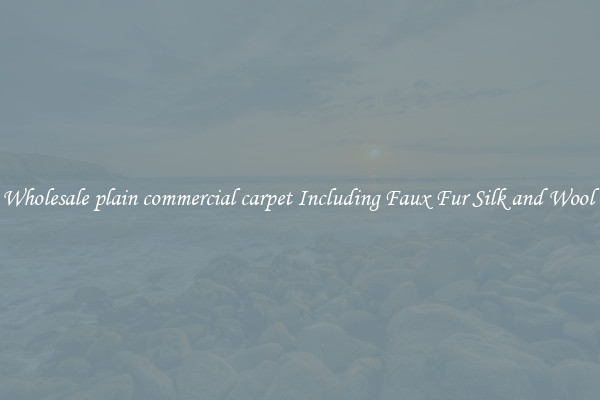 Wholesale plain commercial carpet Including Faux Fur Silk and Wool 