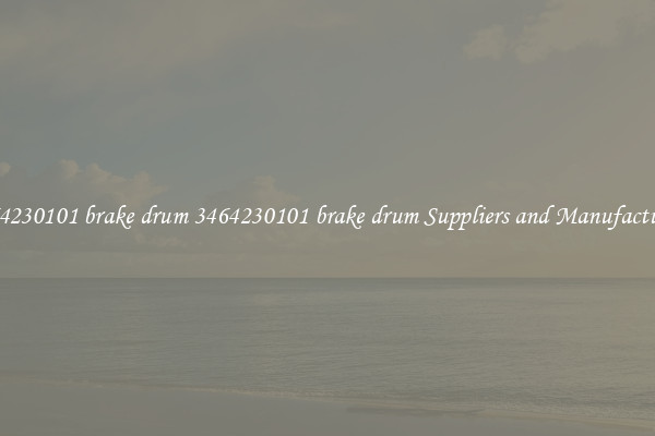 3464230101 brake drum 3464230101 brake drum Suppliers and Manufacturers