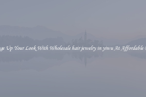 Change Up Your Look With Wholesale hair jewelry in yiwu At Affordable Prices