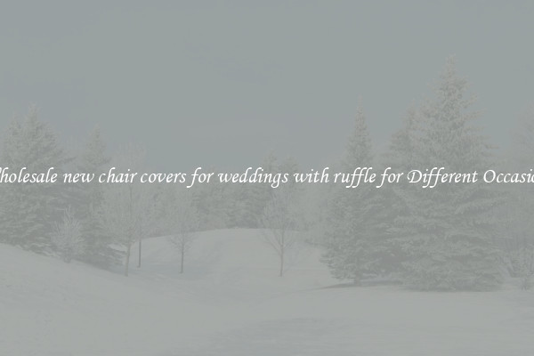 Wholesale new chair covers for weddings with ruffle for Different Occasions